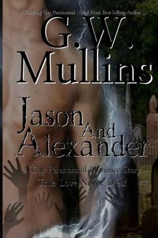 Jason and Alexander A Gay Paranormal Love Story (Revised Second Edition): 1 (True Love Never Dies)