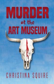 Murder at the Art Museum: 2 (Caroline Steele Mystery)