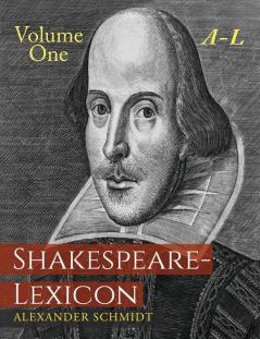 Shakespeare-Lexicon: Volume One A-L: A Complete Dictionary of All the English Words Phrases and Constructions in the Works of the Poet
