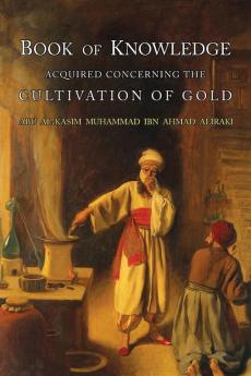 Book of Knowledge Acquired Concerning the Cultivation of Gold