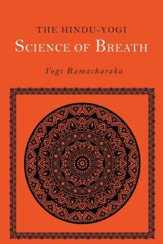 The Hindu-Yogi Science of Breath