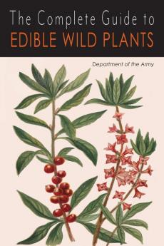 The Complete Guide to Edible Wild Plants