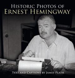 Historic Photos of Ernest Hemingway