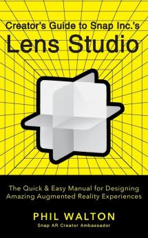 Creator's Guide to Snap Inc.'s Lens Studio