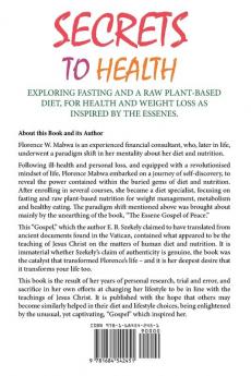 SECRETS To HEALTH: Exploring Fasting and a Raw Plant-Based Diet for Health and Weight Loss as Inspired by the Essenes.