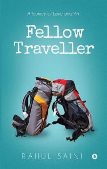 Fellow Traveller : A Journey of Love and Art