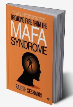 Breaking Free from the MAFA Syndrome : How to Stay Focused and Enhance Personal Productivity to Accelerate Your Growth