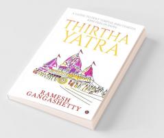 Thirtha Yatra: A Guide To Holy Temples And Thirtha Kshetras In India