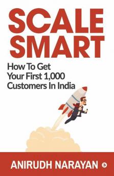 Scale Smart: How To Get Your First 1000 Customers In India