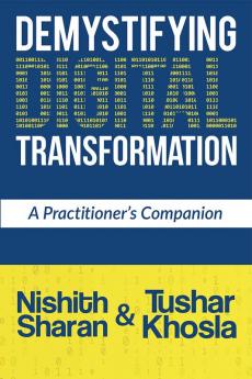 Demystifying Digital Transformation : A Practitioners Companion