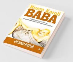 Neem Karoli Baba An Indian Incarnation Of Lord Hanuman- A Devotional Book For Those Whose Life Has Become Meaningless