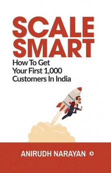 Scale Smart: How To Get Your First 1000 Customers In India