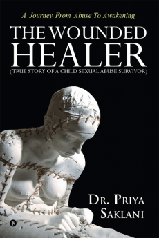 The Wounded Healer ( True story of a child sexual abuse survivor) : A Journey From Abuse To Awakening (HARDCASE)