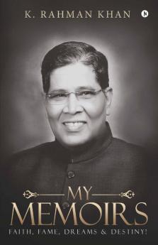 My Memoirs : Faith Fame Dreams And Destiny!