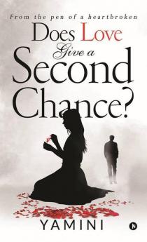 Does Love Give A Second Chance? : From The Pen Of A Heartbroken