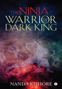 The Ninja Warrior And The Dark King