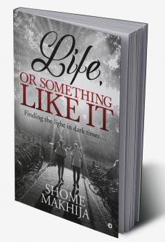 Life or something like it : Finding the light in dark times…