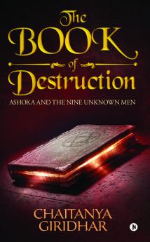 The Book Of Destruction : Ashoka And The Nine Unknown Men