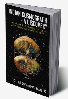 Indian Cosmograph - A Discovery : The fixed and the integrated form of the 27 stellar groups around the Earth