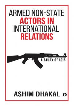 Armed Non-State Actors in International Relations : A Study of ISIS