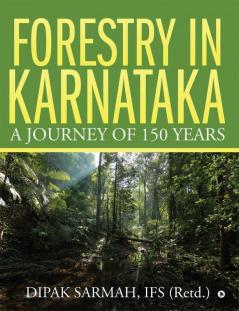Forestry in Karnataka - a Journey of 150 Years