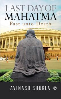 Last Day Of Mahatma - Fast Unto Death