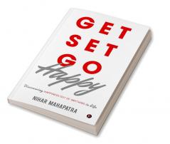 Get Set Go Happy : Discovering Happiness out of anything in Life