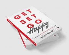 Get Set Go Happy : Discovering Happiness out of anything in Life