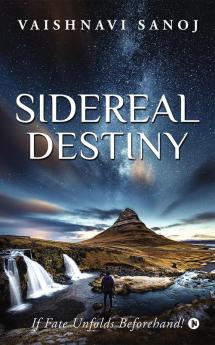 Sidereal Destiny : If Fate Unfolds Beforehand!