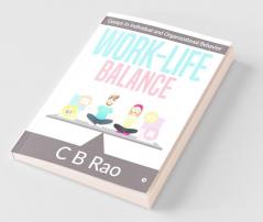 Work-Life Balance : Essays In Individual And Organizational Behavior
