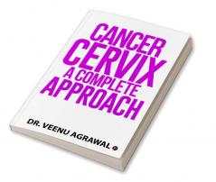 Cancer Cervix - A Complete Approach