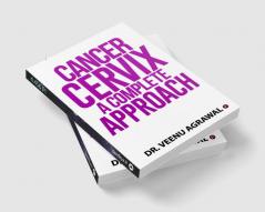 Cancer Cervix - A Complete Approach