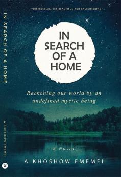 In Search of a Home : Reckoning our world by an undefined mystic being