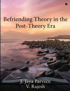 Befriending Theory in the Post-Theory Era