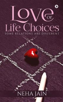 Love or Life Choices : Some Relations Are Different