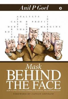 Mask Behind The Face: How Rapid Change Compels Business Transformation