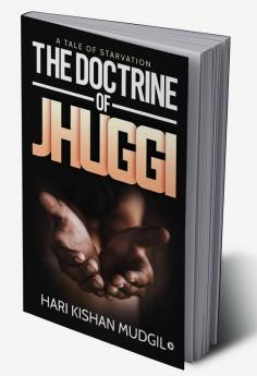 The Doctrine of Jhuggi : A tale of Starvation