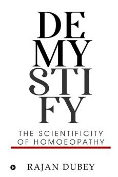 DEMYSTIFY The Scientificity Of Homoeopathy