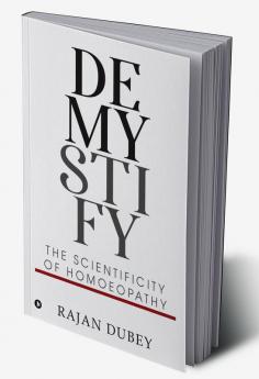 DEMYSTIFY The Scientificity Of Homoeopathy