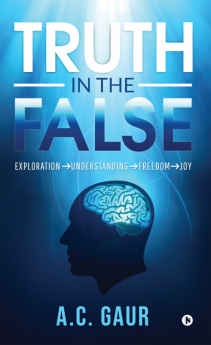 Truth in the False : Exploration Understanding Freedom Joy