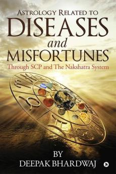 Astrology Related To Diseases And Misfortunes : Through Scp And The Nakshatra System