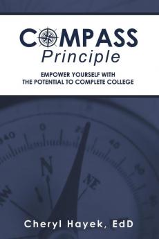 Compass Principle: Empower Yourself with the Potential to Complete College