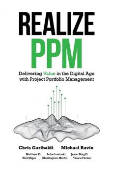 Realize PPM: Delivering Value in the Digital Age With Project Portfolio Management