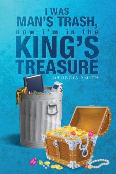 I Was Man's Trash Now I'm in the King's Treasury