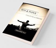 Pen Andamp; Paper : A Story And A Life Of A Writer