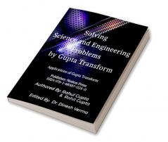 Solving Science and Engineering Problems by Gupta Transform : Applications of Gupta transform