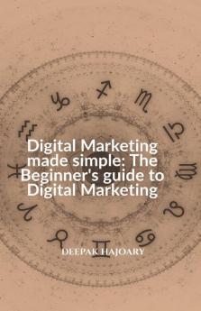 Digital Marketing Made Simple: The Beginner'S Guide To Digital Marketing