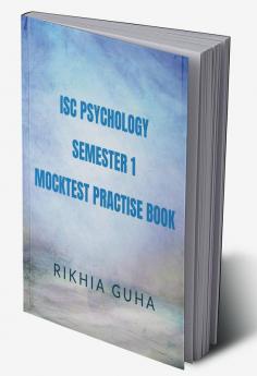 ISC PSYCHOLOGY SEMESTER 1 MOCKTEST PRACTISE BOOK