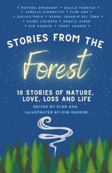 Stories From The Forest: 10 Stories Of Nature Love Loss And Life