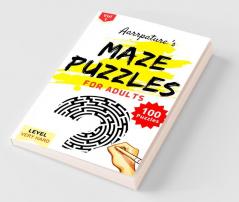 Maze Puzzles For Adults [ Very Hard ] Level 100 Maze Puzzles Game Book For Adults And Experts L Volume 1 L Large Prints [ Very Hard Level ]